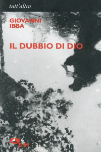 9788887478327 - Il dubbio di Dio