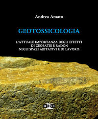 9788887494921 - Geotossicologia. L'attuale importanza degli effetti di Geopatie e Radon negli spazi abitativi e di lavoro