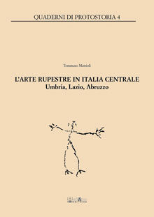 9788887594997 - L'arte rupestre in Italia centrale. Umbria, Lazio, Abruzzo. Ediz. illustrata