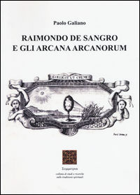 9788887615906 - Raimondo De Sangro e gli arcana arcanorum