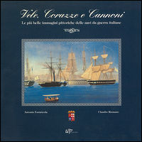 9788887666342 - Vele, corazze e cannoni. Le più belle immagini delle navi da guerra italiane. Ediz. illustrata