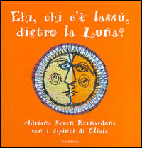 9788887677720 - Hei, che c'è lassù, dietro la luna? Ediz. illustrata