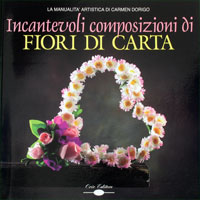 9788887689143 - Incantevoli composizioni di fiori di carta