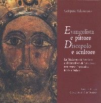 9788887699418 - Evangelista e pittore discepolo e scultore