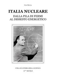 9788887731439 - Italia nucleare. Dalla pila di Fermi al dissesto energetico