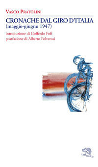 9788887734171 - Cronache dal Giro d'Italia (maggio-giugno 1947)