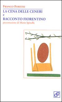 9788887734287 - La cena delle ceneri e racconto fiorentino