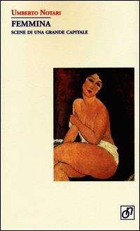 9788887734485 - Femmina. Scene di una grande capitale