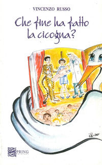 9788887764598 - Che fine ha fatto la cicogna?