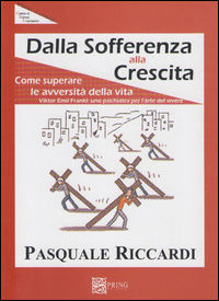 9788887764758 - Dalla sofferenza alla crescita (come suprerare le avversità della vita)