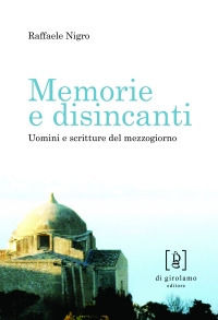 9788887778403 - Memorie e disincanti. Uomini e scritture del mezzogiorno