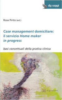 9788887778632 - Case management domiciliare: il servizio Home maker in progress. Basi concettuali della pratica clinica