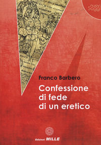 9788887780666 - Confessione di fede di un eretico