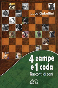 9788887780796 - 4 zampe e 1 coda. Racconti di cani