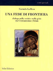 9788887781229 - Una fede di frontiera. Dialogo nella verità e nella gioia tra cristianesimo e Islam