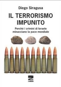 9788887826845 - Il terrorismo impunito. Perché i crimini di Israele minacciano la pace mondiale
