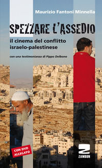 9788887826906 - Spezzare l'assedio. Il cinema del conflitto israelo-palestinese. Con DVD