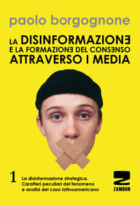 9788887826920 - La disinformazione e la formazione del consenso attraverso i media. Vol. 1: La disinformazione strategica. Caratteri pec