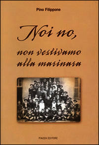 9788887838695 - Noi no, non vestivamo alla marinara