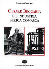 9788887867817 - Cesare Beccaria e l'industria serica comasca