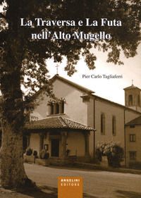9788887930689 - La Traversa e la Futa nell'Alto Mugello