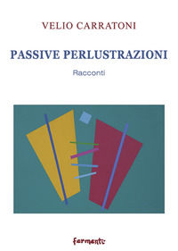 9788887959970 - Passive perlustrazioni. Racconti