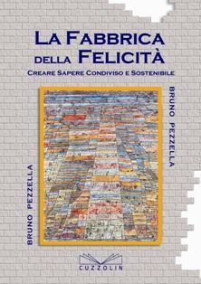 9788887998887 - La fabbrica della felicità. Creare sapere condiviso e sostenibile