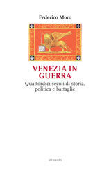 9788888028651 - Venezia in guerra. Quattordici secoli di storia, politica e battaglie