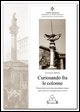 9788888062310 - Curiosando fra le colonne. Passo dopo passo per riscoprire storie arte aspetti e aneddoti della città. Ediz. illustrata