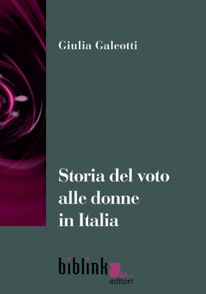 9788888071664 - Storia del voto alle donne in Italia. Alle radici del difficile rapporto tra donne e politica