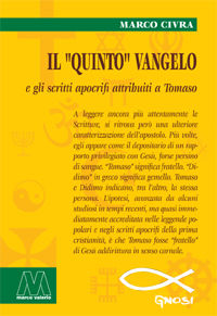 9788888132358 - Il «quinto» Vangelo e gli scritti apocrifi attribuiti a Tommaso. Tra eresia e fede un cammino gnostico sui codici di Nag