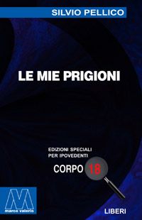 9788888132822 - Le mie prigioni. Ediz. per ipovedenti
