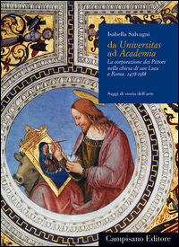 9788888168579 - Da Universitas ad Academia. La corporazione dei pittori nella chiesa di San Luca a Roma (1478-1588)