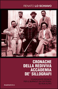 9788888216324 - Cronache della rediviva accademia de'Sillografi. Coadivante ironico per il burnout da cattedra, se non altro