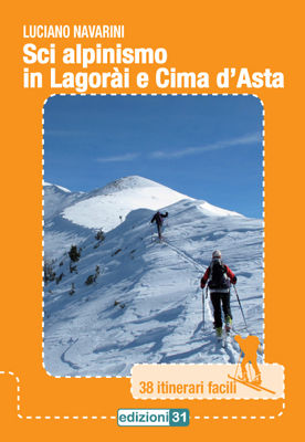 9788888224657 - Sci alpinismo in Lagorai e Cima d'Asta. 38 itinerari facili