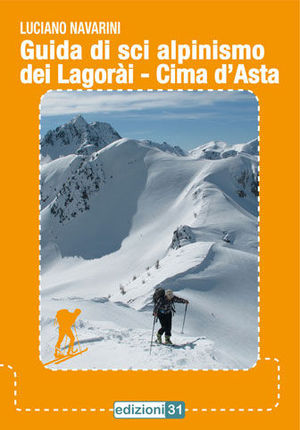 9788888224763 - Guida di sci alpinismo del Lagorài. Cima d'Asta. Con carta topografica 1:50.000