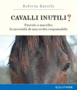 9788888266633 - Cavalli inutili? Pascolo o macello: la necessità di una scelta responsabile