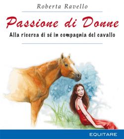 9788888266695 - Passione di donne. Alla ricerca di sé in compagnia del cavallo