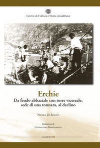 9788888283869 - Erchie. Da feudo abbaziale con torre vicereale, sede di una tonnara, al declino