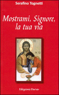 9788888287621 - Mostrami, Signore, la tua via
