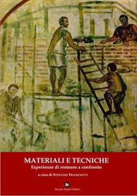 9788888300917 - Materiali e tecniche. Esperienze di restauro a confronto. Atti della Giornata di studi (Nepli, 29 novembre 2008)