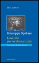 9788888302201 - Giuseppe Spataro. Una vita per la democrazia