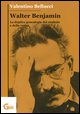 9788888363172 - Walter Benjamin. La duplice genealogia del simbolo e della verità