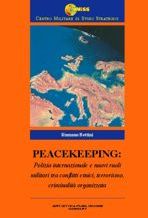 9788888391069 - Il Peacekeeping: polizia internazionale e nuovi ruoli militari tra conflitti etnici, terrorismo, criminalità organizzata
