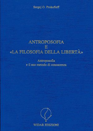9788888392110 - Antroposofia e «La filosofia della libertà». Antroposofia e il suo metodo di conoscenza