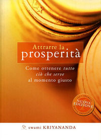 9788888401478 - Attrarre la prosperità. Come ottenere tutto ciò che serve al momento giusto. Nuova ediz.