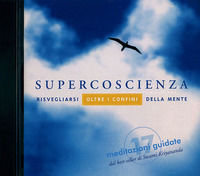 9788888401775 - Supercoscienza. Meditazioni guidate. Risvegliarsi oltre i confini della mente. Audiolibro. CD Audio