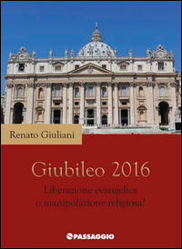 9788888428550 - Giubileo 2016. Liberazione evangelica o manipolazione religiosa?