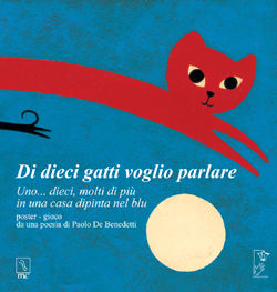 9788888432212 - Di dieci gatti voglio parlare. Uno... dieci, molti di più di una casa dipinta del blu. Ediz. a colori