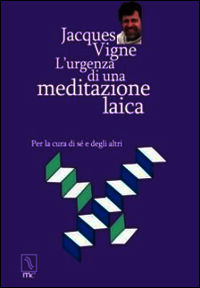 9788888432434 - L'urgenza di una meditazione laica. Per la cura di sé e degli altri